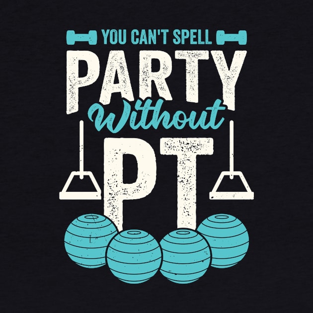 You Can't Spell Party Without PT by Dolde08